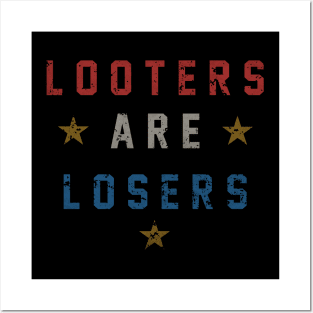 "LOOTERS ARE LOSERS" Posters and Art